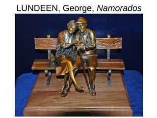 LUNDEEN, George, Namorados
 