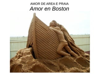 AMOR DE AREA E PRAIA
Amor en Boston
 