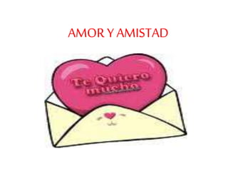 AMOR Y AMISTAD
 