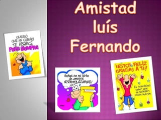 Amor & Amistadluís Fernando  