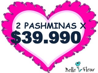 2 PASHMINAS X
$39.990
 