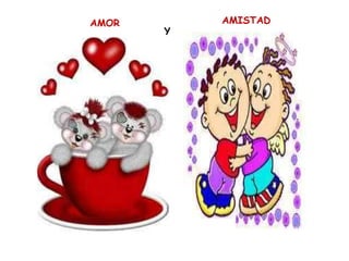 AMOR       AMISTAD
       Y
           A
 