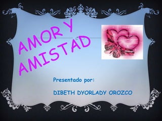 Presentado por:

DIBETH DYORLADY OROZCO
 