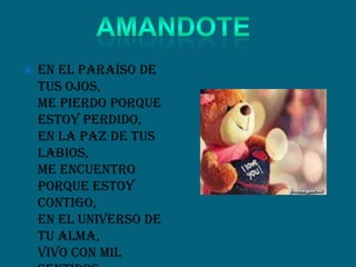  En el paraíso de
tus ojos,
me pierdo porque
estoy perdido,
en la paz de tus
labios,
me encuentro
porque estoy
contigo,
en el universo de
tu alma,
vivo con mil
 
