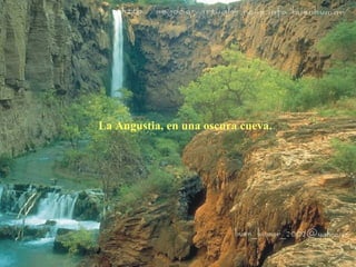 La Angustia, en una oscura cueva. 
 