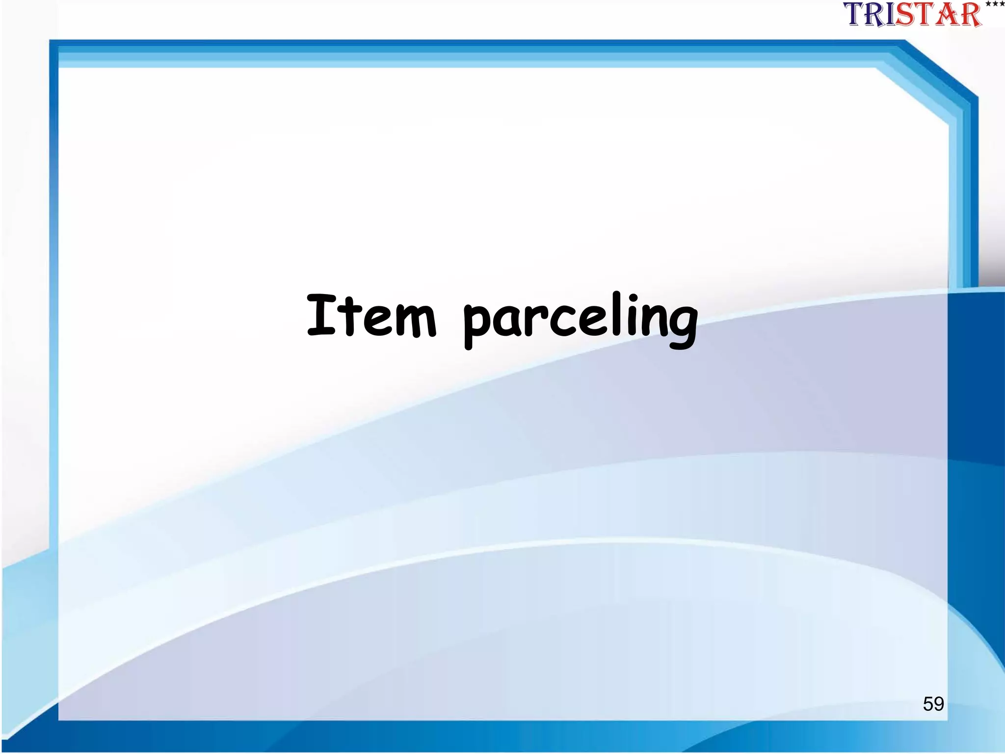 59
Item parceling
 