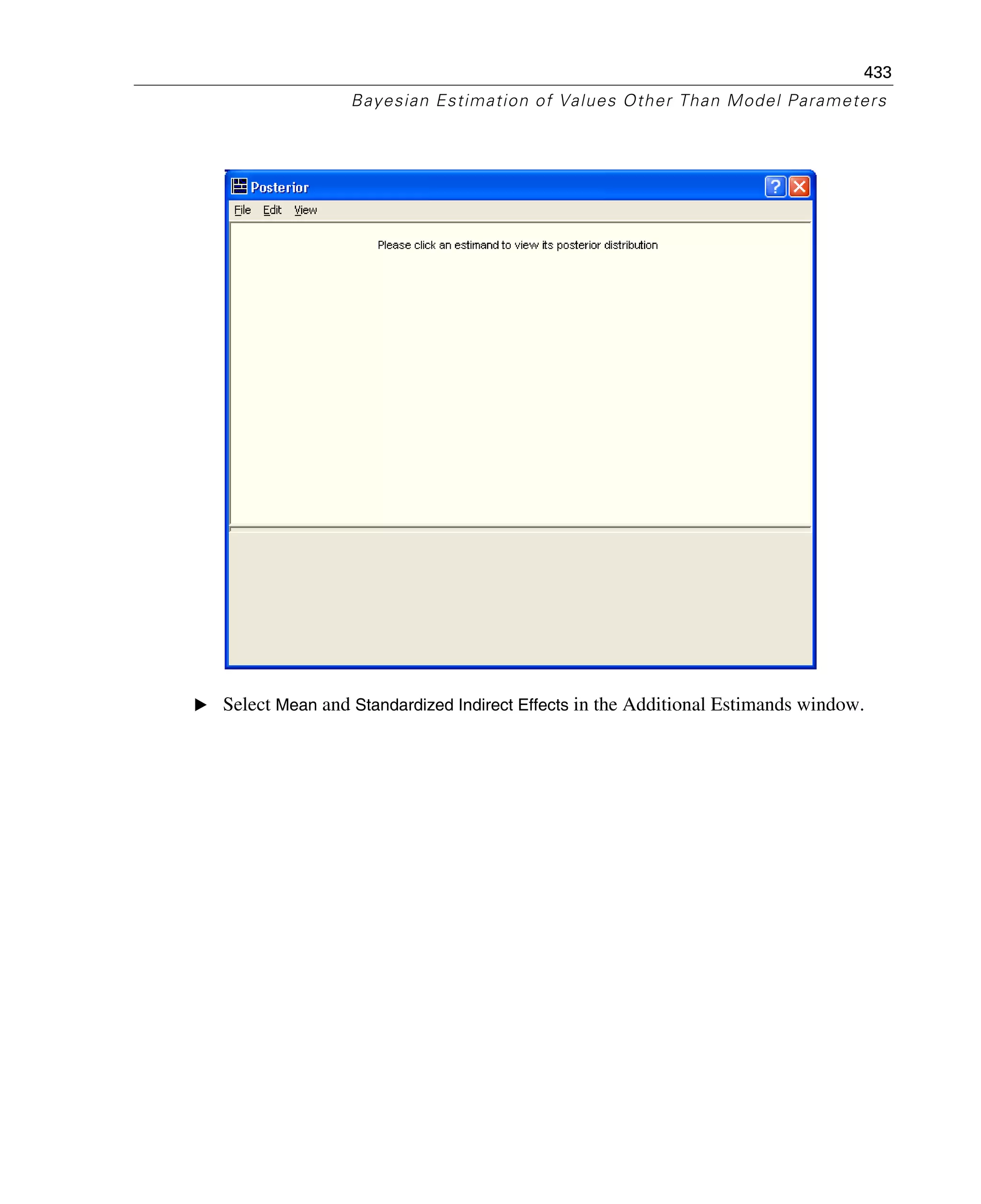 433
Bayesian Estimation of Values Other Than Model Parameters
E Select Mean and Standardized Indirect Effects in the Additional Estimands window.
 