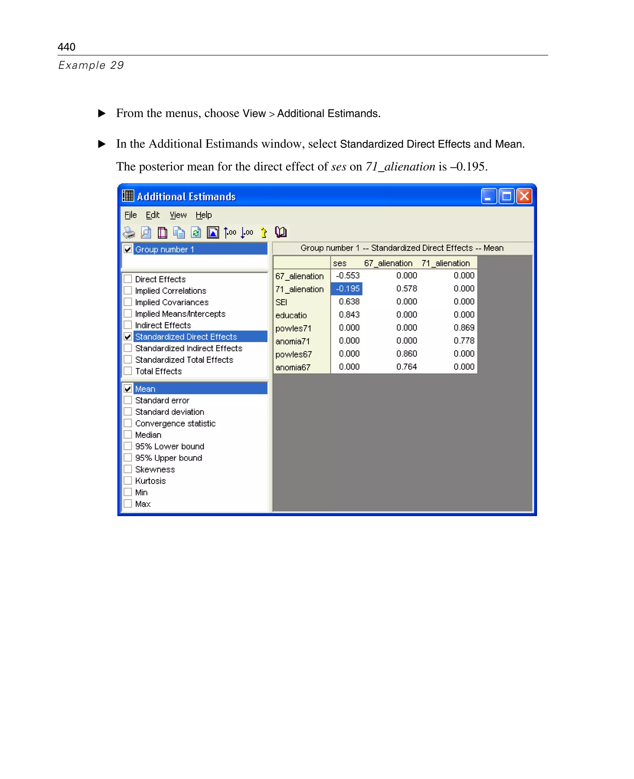 440
Example 29
E From the menus, choose View > Additional Estimands.
E In the Additional Estimands window, select Standardized Direct Effects and Mean.
The posterior mean for the direct effect of ses on 71_alienation is –0.195.
 