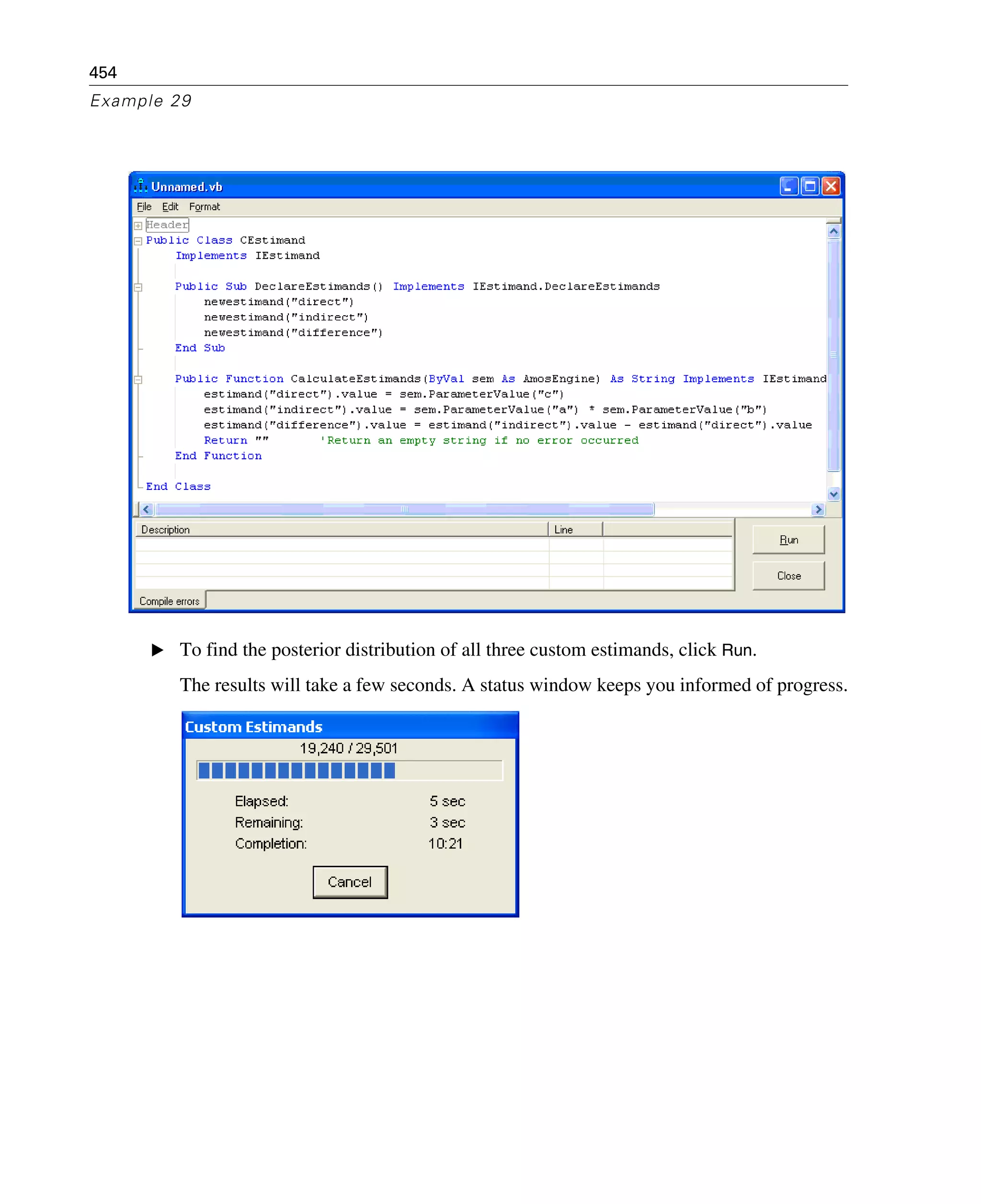 454
Example 29
E To find the posterior distribution of all three custom estimands, click Run.
The results will take a few seconds. A status window keeps you informed of progress.
 