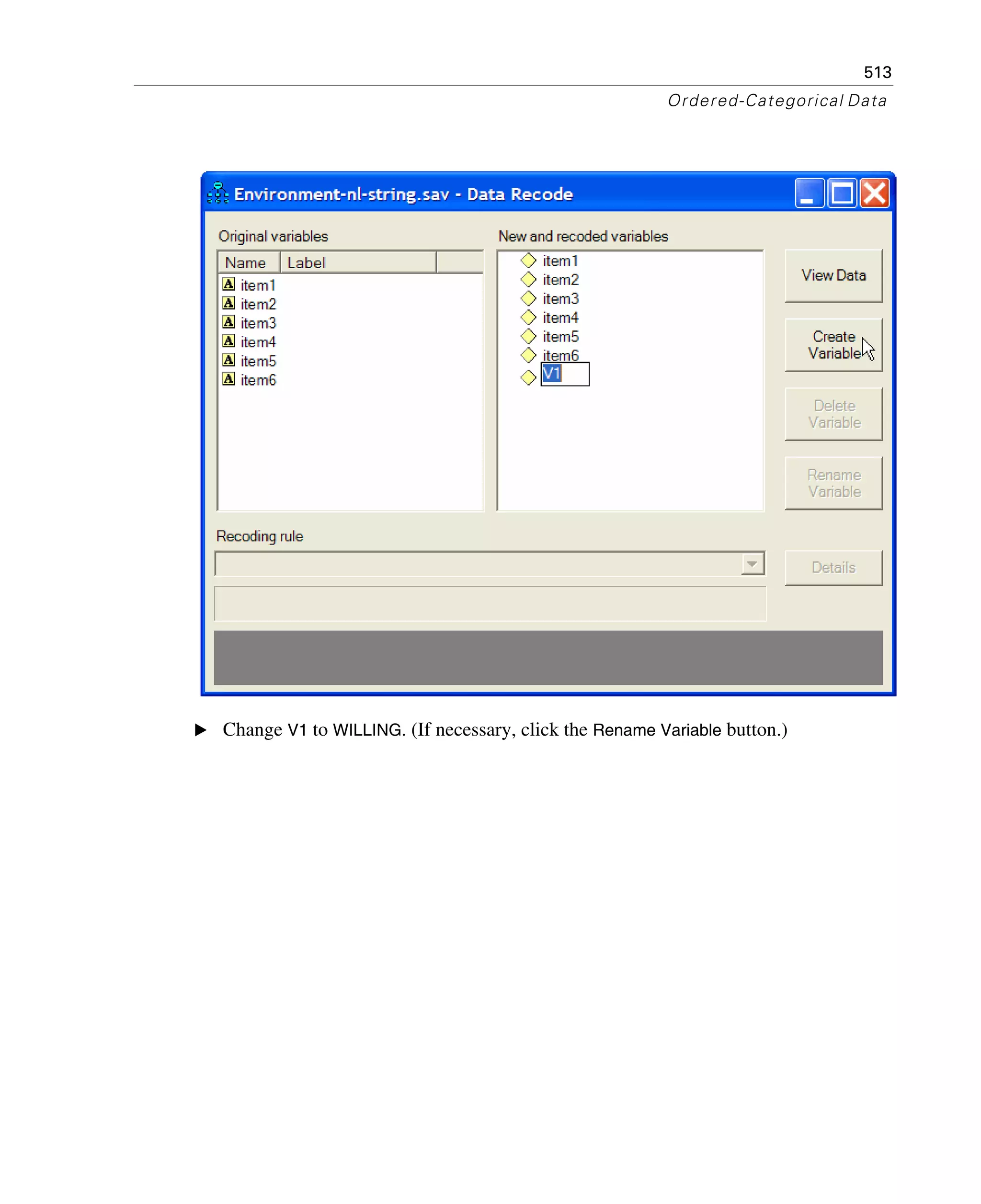 513
Ordered-Categorical Data
E Change V1 to WILLING. (If necessary, click the Rename Variable button.)
 