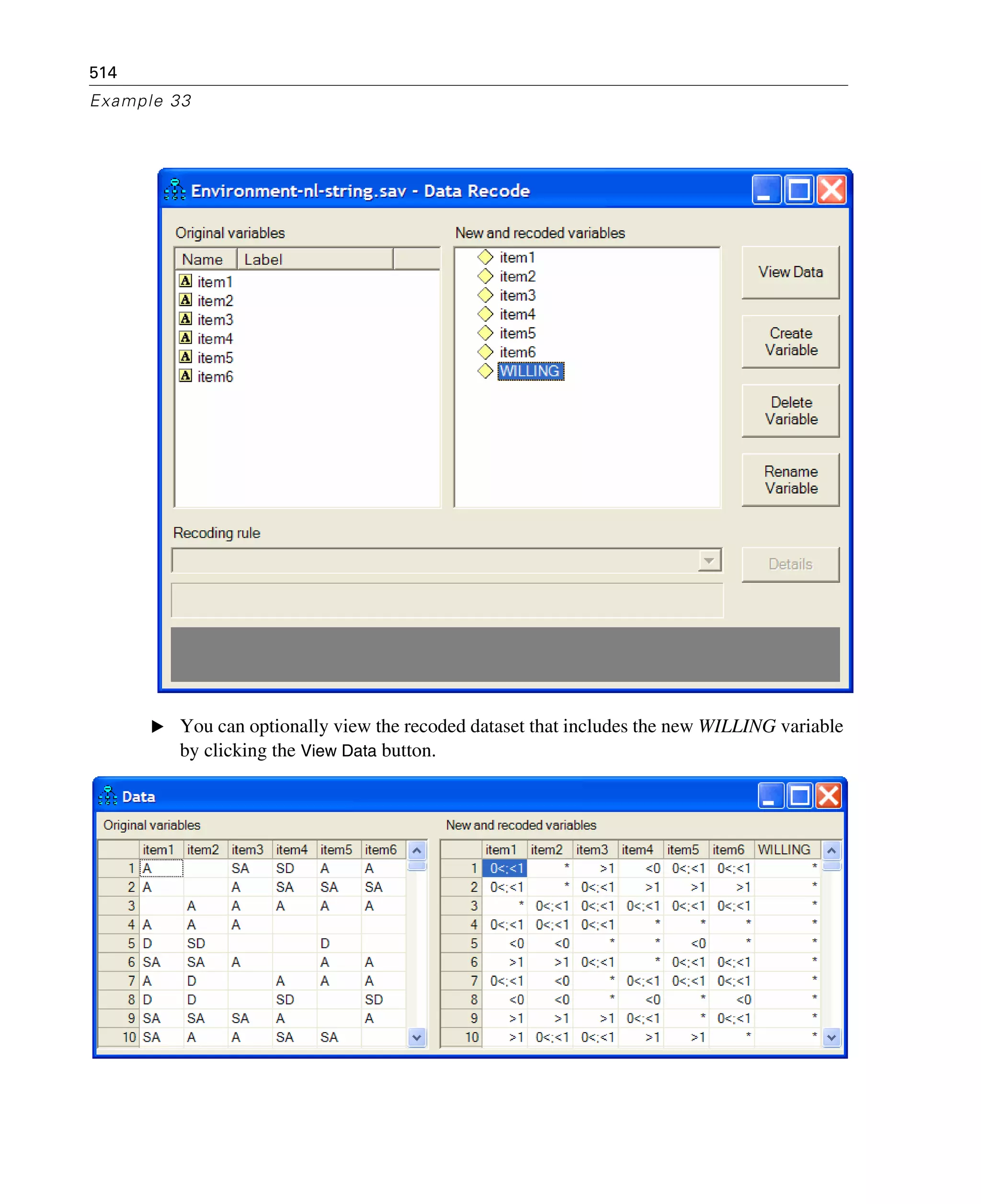 514
Example 33
E You can optionally view the recoded dataset that includes the new WILLING variable
by clicking the View Data button.
 