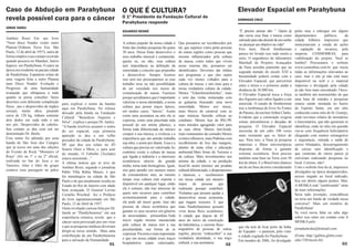 Caso de Abdução em Parahybuna O QUE É CULTURA?                                                                                                                    Elevador Espacial em Parahybuna
revela possível cura para o câncer O 1º Presidente da Fundação Cultural de
                                   Parahybuna responde
                                                                                                                                                                  DOMNGOS CRUZ

JORGE TADEU
                                                                                EDUARDO RENNÓ                                                                     “É preciso pensar alto ”. Quem já        pelas ruas e entregue em alguns
                                                                                                                                                                  não ouviu essa frase e tomou como        departamentos        públicos      da
Antônio Rossi Em seu livro                                                                                                                                        estimulo para não desistir de um sonho   cidade folhetos impressos que
“Num disco Voador visitei outro                                                 A cultura popular da nossa cidade é      Que possamos ser reconhecidos por        ou alcançar um objetivo na vida?         mencionavam a venda de ações
Planeta”(Editora Nova Era, São                                                  fonte das minhas pesquisas há quase      tal, que sejamos vistos pelas pessoas    Pois bem, David Smitherman               e captação de recursos, pela
Paulo, 12 de abril de 1957), narra de                                           30 anos. Dessa fonte desenvolvo o        de outras regiões como pessoas que       parece ter levado isso tudo muito a      empresa COSMOBRAS, para
forma simples o seu contato ocorrido                                            meu trabalho musical e certamente,       mesmo influenciados pela cultura         sério. O engenheiro do laboratório       viabilização do projeto. Você se
quando pescava no Manduri, bairro                                               queira eu, ou não, essa cultura          de massa, como todos que vivem           Marshall de Projetos Avançados           lembra? Procuramos o website
Itapeva em Parahybuna. O autor na                                               tem importância na definição da          nesse sistema são, possamos ser          da Nasa acredita piamente que na         www.cosmobras.com.br que trazia
época era residente na pacata cidade                                            sonoridade e conceito que proponho       identificados. Devemos dar ênfase        segunda metade do século XXI a           todas as informações relevantes ao
de Parahybuna. Espantoso relato de                                              a desenvolver. Sempre fizemos            aos programas e que eles sejam           humanidade poderá contar com o           caso, mas o site já não está mais
uma viagem feita a outro Planeta                                                isso sem nos preocuparmos se esse        cada vez menos voltados para a           Elevador Espacial, que percorrerá        disponível na web e o material
num Disco Voador. Evolução e                                                    trabalho teria ou não possibilidade      cultura de massa, e sim mais para a      entre o térreo e o primeiro andar a      impresso e divulgado pela cidade
Progresso de uma humanidade                                                     de ser veiculado nos meios de            nossa verdadeira cultura da cidade.      distância de 36.000 km.                  já não fora mais encontrado. Ouve-
avançada que ultrapassa a tudo                                                  comunicação de massa. Fazemos            Menos “Tchetcheretchetches”, mais        O Elevador Espacial troca a força        se também um murmurinho de que
quanto se possa conceber. Seres                                                 porque acreditamos que é importante      o som das violas misturadas com          dos foguetes por cabos ligados a um      uma base de estudos e pesquisas
descritos com diferente compleição                                              valorizar a nossa identidade, a nossa    as guitarras buscando uma nova           asteroide. O estudo de Smitherman        estaria sendo montada no bairro
                                        para explicar o nome da banda)
física , nus e desprovidos de órgãos                                            cultura que possui traços típicos,       sonoridade. Menos axé music,             traz a lembrança do livro As Fontes      do Espirito Santo, em um sítio
                                        aqui em Parahybuna. No release
sexuais, muito altos, pesando                                                   em muitos casos, “únicos”. Assim         mais blocos de carnaval com as           do Paraíso, do escritor Arthur Clarke.   conhecido como sítio do Sr. Gontijo,
                                        deixado pela banda na Fundação
cerca de 120 kg, tinham somente                                                 como uma assinatura na arte ela se       suas músicas fazendo críticas ao         Evidente que a construção exigiria       onde ouvimos relatos de moradores
                                        Cultural “Benedicto Siqueira e
dois dedos em cada mão e um                                                     expressa, como uma pincelada toda        cotidiano. Menos loja de R$1,99,         somas astronômicas e décadas de          e funcionários, que não quiseram se
                                        Silva”, explica o porque Dr. Janley:
nos pés. Desprovidos de cabelos.                                                pessoal de um artista plástico, a        mais artesãos agregando valor para       pesquisa. O Elevador Espacial            identificar, onde no sítio em questão
                                        “A banda resolveu assumir o nome
Seu contato se deu com um ser                                                   forma toda diferenciada do músico        as suas obras. Menos fast-foods,         necessita de um cabo 100 vezes           via-se com frequência helicópteros
                                        do ser espacial, cuja primeira
denominado Dr. Jânsle.                                                          compor a sua música, a vivência e a      mais restaurantes da comadre.Menos       mais resistente que os feitos de         chegando com muitos estrangeiros
                                        aparição se deu à um velho
Esse nome foi adotado por uma                                                   experiência que um artesão trabalha      eventos efêmeros, mais Piabóias com      aço. Para isso, a Nasa já pesquisa       e seguranças, entrada e saída de
                                        pescador da cidade de Parahybuna-
banda de São José dos Campos                                                    sua obra, e assim por diante. Essa é a   recolhimento de lixo das margens,        materiais e fibras microscópicas         carros blindados, descarregamento
                                        SP, que deu seu relato no JÔ
que já tocou em uma das edições                                                 cultura que precisa ser valorizada.Ao    plantio de mata ciliar e educação        dispostas de forma a garantir            de caixas sem identificação e
                                        Soares Onze e Meia, e, para azar
do Evento de Rock “Monsters of                                                  contrário existe a cultura de massa      ambiental.Mais feiras do Turismo e       extrema resistência. Será preciso        que cientistas de vários países já
                                        do mundo, O Fabinho (Teclado)
Roça” (foi na 1ª e na 2ª oficial,                                               que ligada à indústria e a interesses    da cultura. Mais investimentos nos       também uma base na Terra com 50          estiveram realizando pesquisas no
                                        estava assistindo...”
realizada no bar do Jeca e no                                                   econômicos através da grande             artistas da cidade, e na produção        km de altura. E o Brasil tem chances     local. Curioso, não?
                                        A ultima notícia que se teve de
Tamoios, Alan o líder do grupo                                                  mídia, torna tudo homogêneo. Igual,      local.Só assim teremos um produto        até de ser base da torre considerando    Com o website fora do ar, impressos
                                        Antônio Rossi, segundo o jornalista
contava essa passagem no palco                                                  sim para atender um numero maior         cultural diferenciado, e despertaremos                                            divulgados na época desaparecidos,
                                        Pablo Villa Rúbia Mauso, é que
                                        foi metalúrgico na cidade de São        de consumidores mas, ao mesmo            o interesse, e receberemos                                                        acesso negado ao local indicado,
                                        Paulo e de que atualmente residia no    tempo essa cultura está exposta e        em nossa cidade um número                                                         fica em aberto alguns pontos. Mas,
                                        Estado do Rio de Janeiro com idade      disponível em qualquer lugar, então      maior de pessoas que                                                              A MOSKA está “zumbizando” atrás
                                        bem avançada. O General Levino          ela é comum, não traz interesse de       realmente possam contribuir.                                                      de mais informações.
                                        Cornélio Wischral fez o Prefácio        quem tem recursos para contribuir        Visitantes que possam ajudar a                                                    Seria tudo invenção, coincidência
                                        do livro supramencionado em São         economicamente para a cidade,            desenvolver nossa economia,                                                       ou teria um fundo de verdade nessa
                                        Paulo, 12 de Abril de 1957.             ela pode até trazer gente, mas são       que tragam recursos. E que                                                        conversa?. Mais um mistério de
                                        Outra revelação curiosa feita por Dr.   pessoas de classe econômica que          mais Parahybunenses possam                                                        Parahybuna!
                                        Jansle ao “Parahybunense” em sua        gastam os seus recursos em gêneros       viver desse fluxo econômico.                                                      Se você ouviu falar ou sabe algo
                                        experiência cósmica, revela que o       de necessidades primordiais.Toda         A cidade que depois de 45                                                         sobre isso entre em contato com A
                                        câncer seria provocado por um vírus     micro região mesmo massacrada            anos do inicio da construção                                                      MOSKA pelo
                                        e que as pesquisas médicas deveriam     pela cultura de massa tem a sua          da hidrelétrica, e enorme fluxo
                                                                                                                                                                  que ela terá de ficar perto da linha jornalamoska@hotmail.com
                                                                                peculiaridade, sua forma de se           migratório de pessoas de outras
                                        dirigir-se nesse sentido. Mais uma                                                                                        do Equador - e pasmem, pelo visto
                                                                                expressar. Pra mim o mais importante     regiões, precisa “redescobrir” a sua
                                        contribuição de um Parahybunense                                                                                          a cidade cogitada foi Parahybuna.    (Fonte: http://galileu.globo.com/
                                                                                é que em nossa cidade esses traços       verdadeira identidade, o seu traço
                                        para a salvação da Humanidade.                                                                                            Em meados de 2006, foi divulgado edic/130/rtecno.ht)
                                                                        01      hospitaleiros sejam valorizados.         cultural, a sua assinatura.                                                                                       03
                                                                                                                                                          02
 