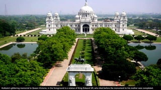 Kolkata's glittering memorial to Queen Victoria; in the foreground is a statue of King Edward VII, who died before the monument to his mother was completed.
 