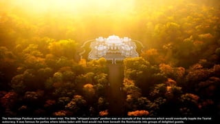 The Hermitage Pavilion wreathed in dawn mist. The little "whipped cream" pavilion was an example of the decadence which would eventually topple the Tsarist
autocracy. It was famous for parties where tables laden with food would rise from beneath the floorboards into groups of delighted guests.
 