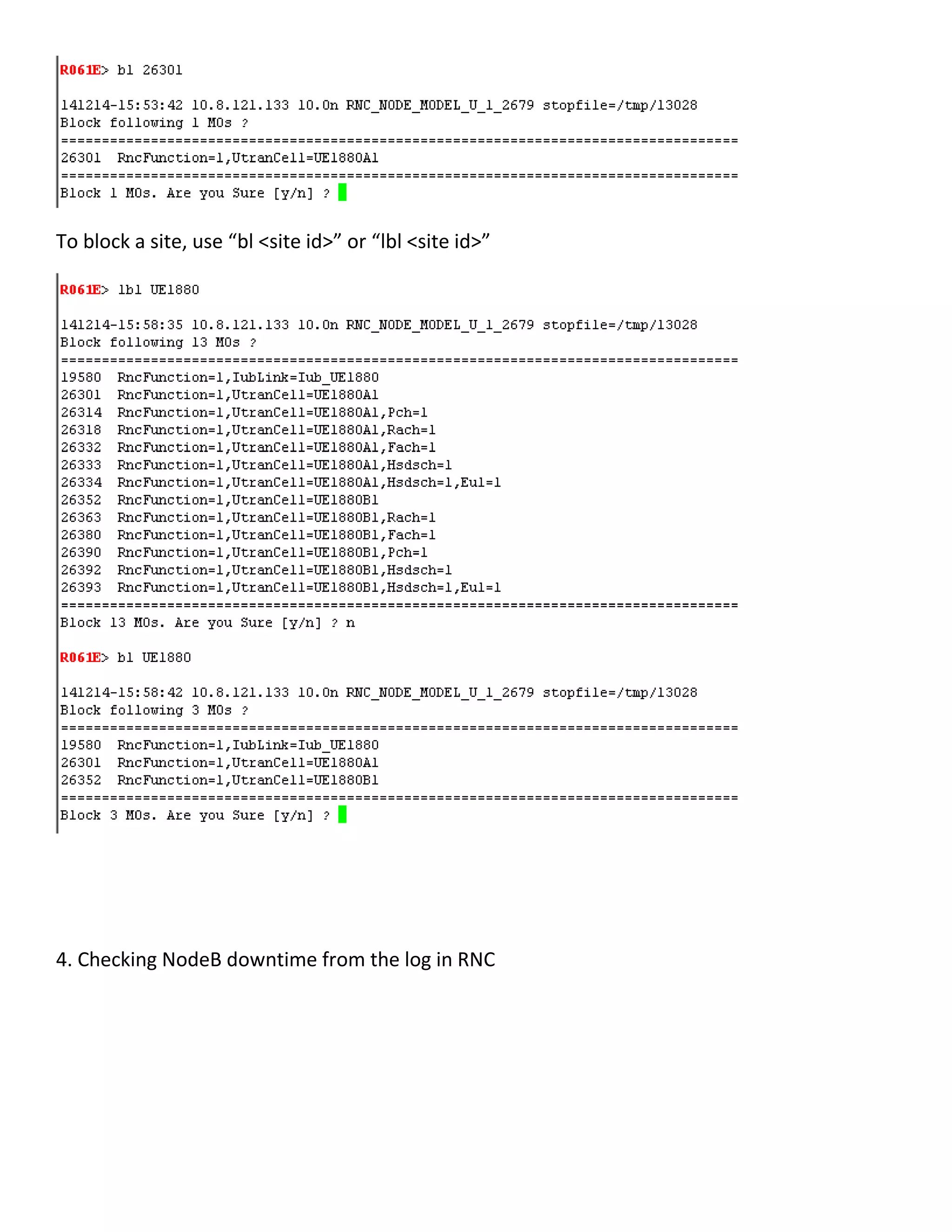 To block a site, use “bl <site id>” or “lbl <site id>”
4. Checking NodeB downtime from the log in RNC
 
