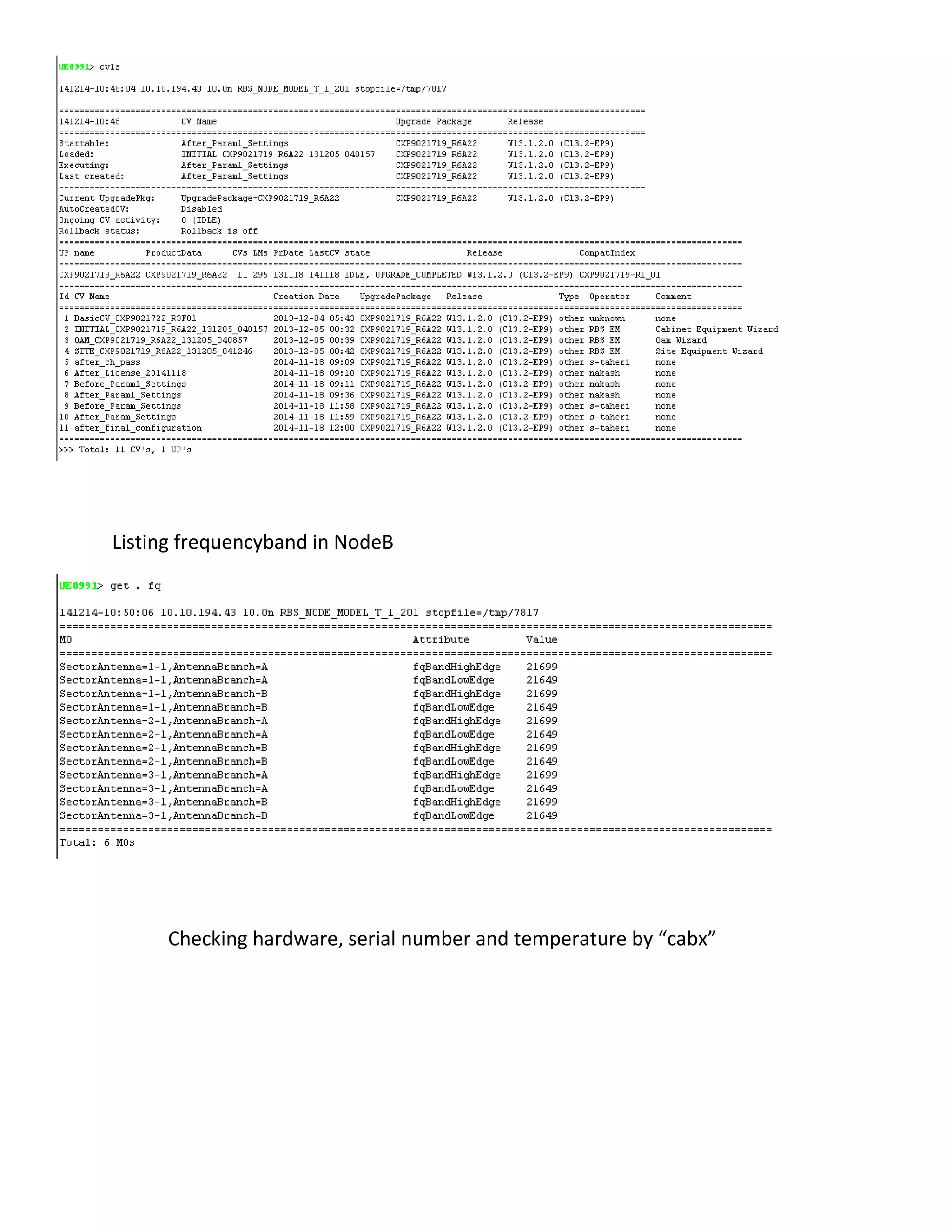Listing frequencyband in NodeB
Checking hardware, serial number and temperature by “cabx”
 