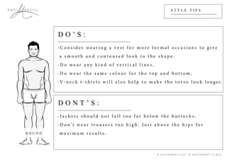 R O U N D
A R C U SA m o s S T Y L E T I P S
D O ’ S :
D O N T ’ S :
 