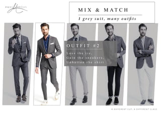 A R C U SA m o s
M I X & M AT C H
O U T F I T # 2
L o s e t h e t i e ,
G a i n t h e s n e a k e r s ,
U n b u t t o n t h e s h i r t
 