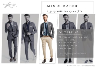 A R C U SA m o s
M I X & M AT C H
O U T F I T # 3
T h e j a c k e t w i t h a g r a i n y
p r i n t e d s h i r t ,
A c a s u a l n e c k t i e ,
A p a i r o f b e i g e ,
c h i n o s p a n t s
 