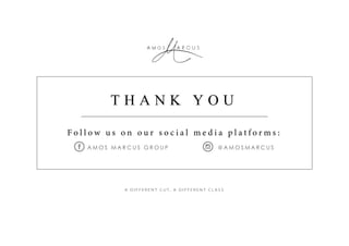 T H A N K Y O U
A M O S M A R C U S G R O U P @ A M O S M A R C U S
A R C U SA m o s
 