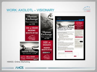 WORK: AXOLOTL – VISIONARY




HIMSS: Online Marketing
 