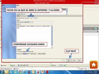 FECHA EN LA QUE SE ABRE EL DIFERIDO Y LA HORA
CONFIRMAR USUSARIO AMOS
CLIP NEXT
 