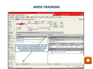 SE DA CLIP EN CUALQUEIRA DE LOS
DOS ICONOS PARA AGREGAR UNA
ACCION DE MANTENIMIENTO
AMOS TRAINING
 
