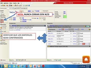 VERIFICAR QUE LOS MATERILES
SEAN CONFIRMADOS
NOTA: NUNCA CERRAR ESTA W/O
 