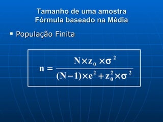 Tamanho de uma amostra Fórmula baseado na Média População Finita 