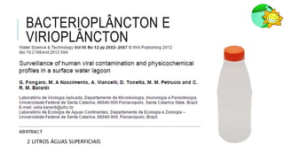 BACTERIOPLÂNCTON E
VIRIOPLÂNCTON
2 LITROS ÁGUAS SUPERFICIAIS
 