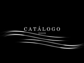 C A T Á L O G O 2 0 0 9 