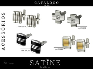 C A T Á L O G O 2 0 0 9 A C E S S Ó R I O S cód. SAC15 cód. SAC06 cód. SAC11 cód. SAC14 Í N D I C E 