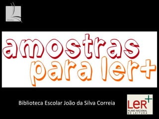 Biblioteca Escolar João da Silva Correia 
 