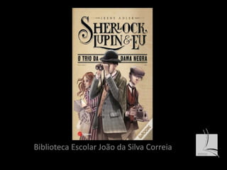 Biblioteca Escolar João da Silva Correia 
 