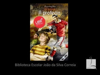 Biblioteca Escolar João da Silva Correia 
 
