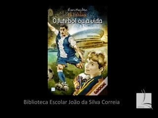 Biblioteca Escolar João da Silva Correia 
 