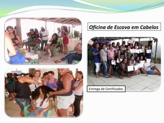 Oficina de Escova em Cabelos




Entrega de Certificados
 