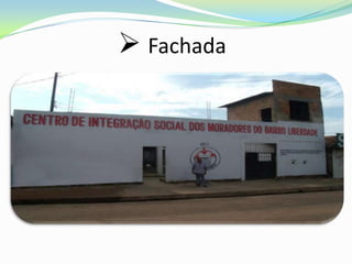  Fachada
 