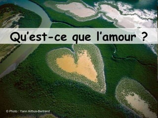 Qu’est-ce que l’amour ? © Photo : Yann Arthus-Bertrand 