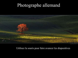 Photographe allemand Utilisez la souris pour faire avancer les diapositives 