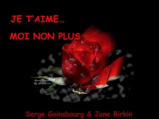 JE T’AIME… MOI NON PLUS Serge Gainsbourg & Jane Birkin 