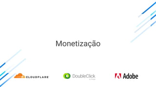 Monetização
 