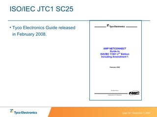 ISO/IEC JTC1 SC25 Tyco Electronics Guide released in February 2008. 