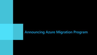 Announcing Azure Migration Program
 