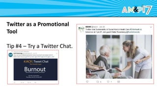 Twitter as a Promotional
Tool
Tip #4 – Try a Twitter Chat.
 