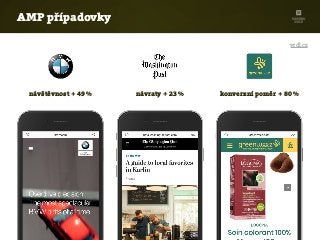 AMP případovky
vrdl.cz
návštěvnost + 49 % návraty + 23 % konverzní poměr + 80 %
 