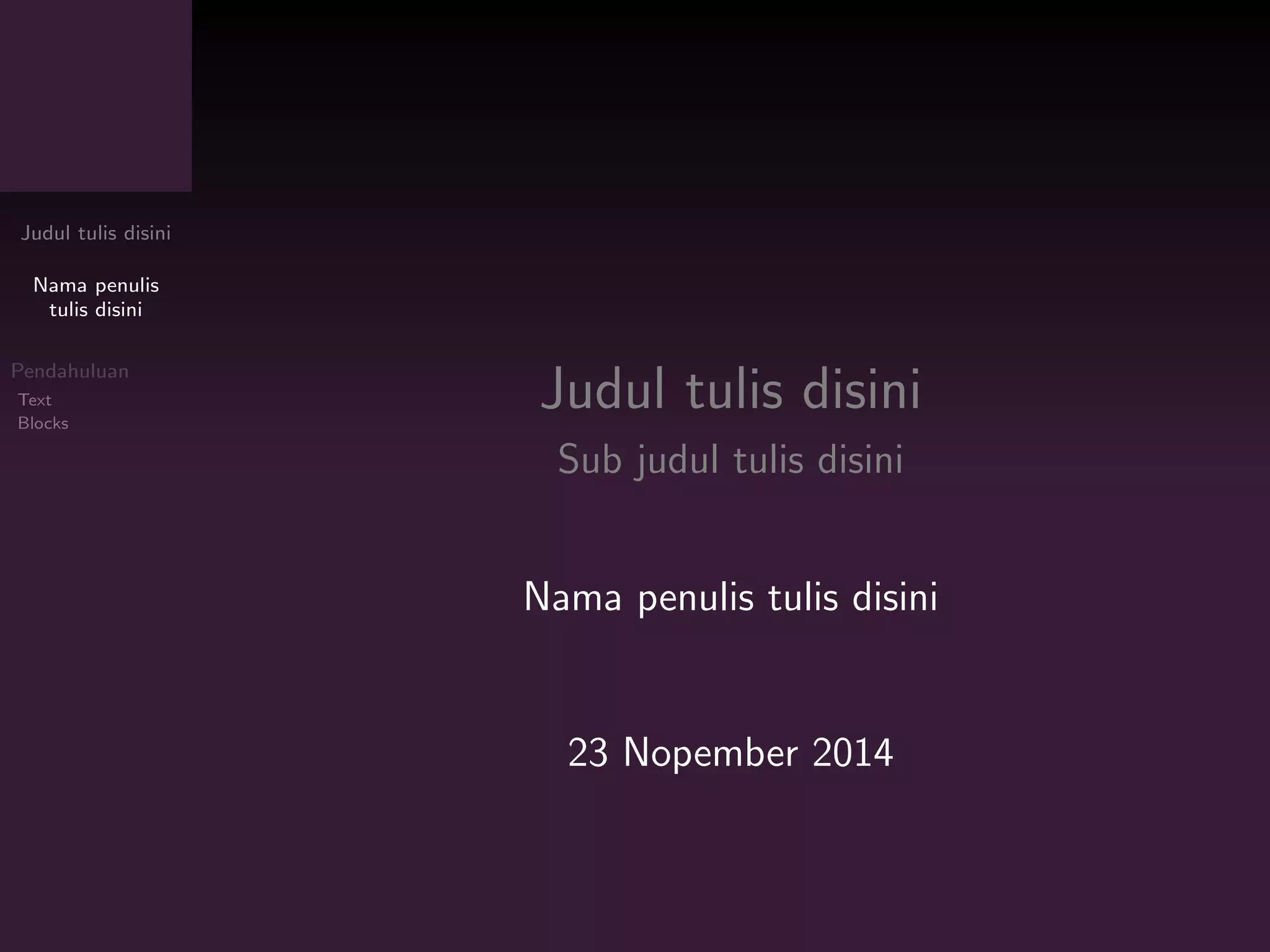 Judul tulis disini
Nama penulis
tulis disini
Pendahuluan
Text
Blocks
Judul tulis disini
Sub judul tulis disini
Nama penulis tulis disini
23 Nopember 2014