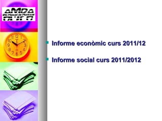    Informe econòmic curs 2011/12

   Informe social curs 2011/2012
 