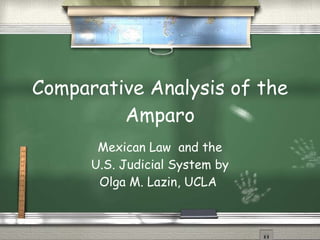 Comparative Analysis of the Amparo Mexican Law  and the U.S. Judicial System by Olga M. Lazin, UCLA  