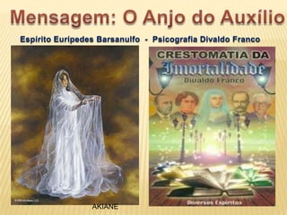 Espírito Eurípedes Barsanulfo - Psicografia Divaldo Franco




                 AKIANE
 